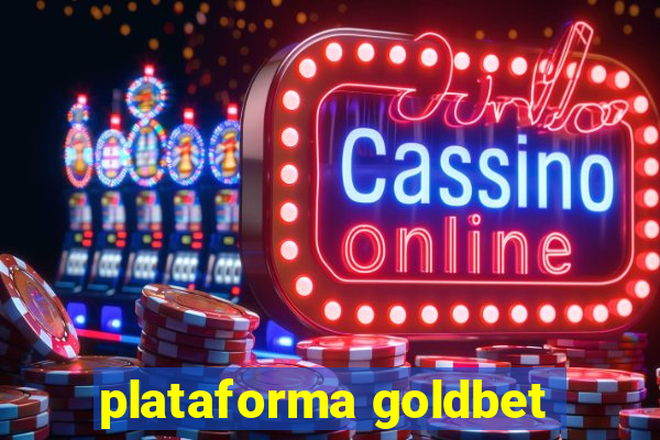 plataforma goldbet